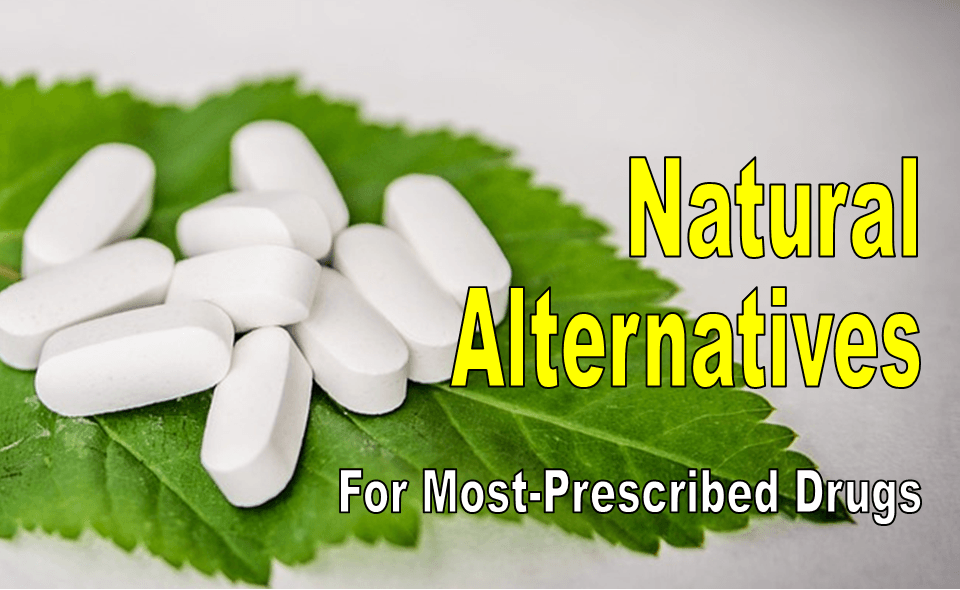 natural-alternatives-for-most-prescribed-drugs natural-alternatives-for-most-prescribed-drugs