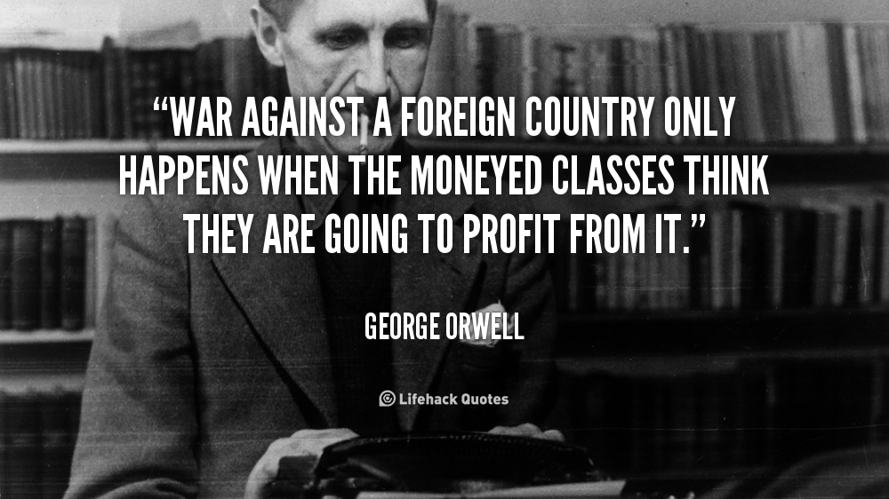 quote-George-Orwell-war-against-a-foreign-country-only-happens-50512 quote-George-Orwell-war-against-a-foreign-country-only-happens-50512