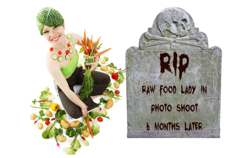 raw food will kill you