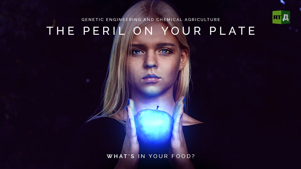 The Peril On Your Plate – Watch the New RT Documentary on GMOs and Glyphosate