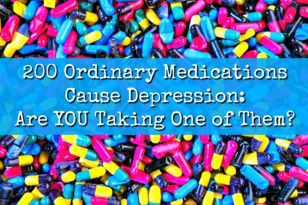 200-Ordinary-Medications-Cause-Depression 200-Ordinary-Medications-Cause-Depression