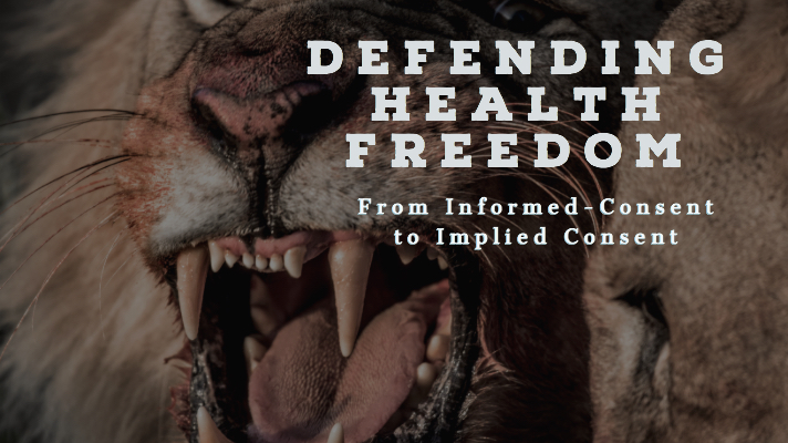 Defending Health Freedom: From Informed-Consent to Implied Consent