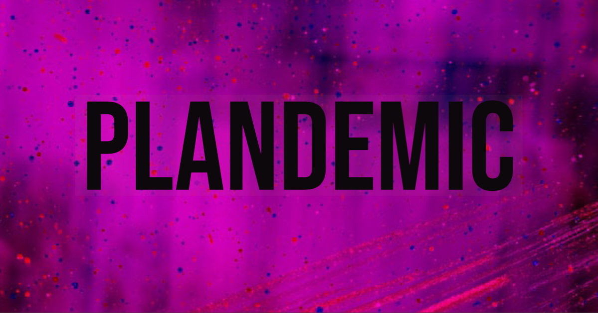 Status of COVID-19: “PLANDEMIC”